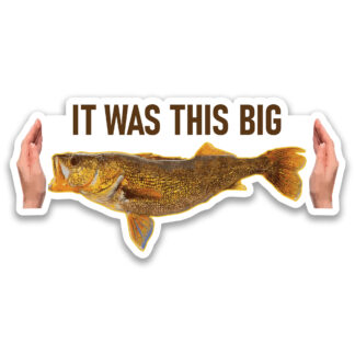 Walleye Fish Sticker It was this big