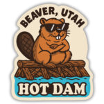 Beaver Utah sticker with a beaver and the words Hot Dam