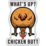 Sticker of the back end of a chicken asking 