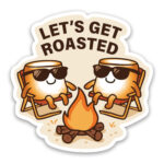 Let's Get Roasted Marshmallow Sticker