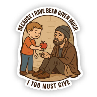 Because I have been given much sticker