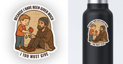 Because I have been given much sticker